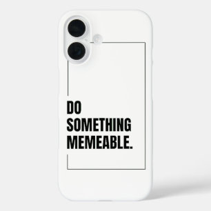 Do Something Memeable Graphic T-Shirt iPhone 16 Case