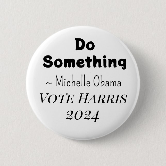 Do Something | Michelle Obama Saying | Vote Harris 6 Cm Round Badge (Front)
