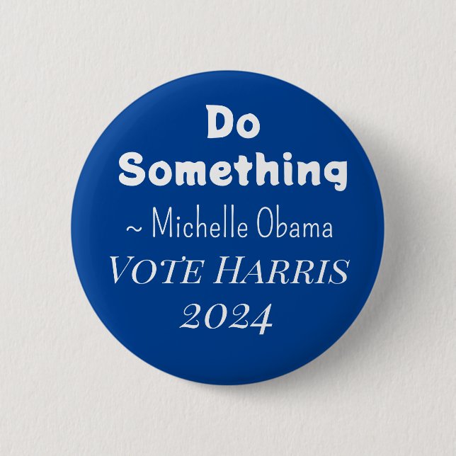 Do Something | Michelle Obama Saying | Vote Harris 6 Cm Round Badge (Front)