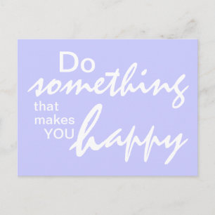 Do something that makes you happy - Motivational P Postcard