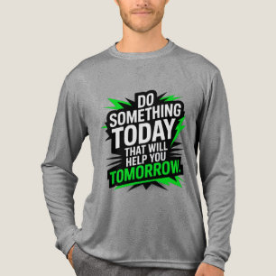 Do Something Today That Will Help You Tomorrow –  Tri-Blend Shirt