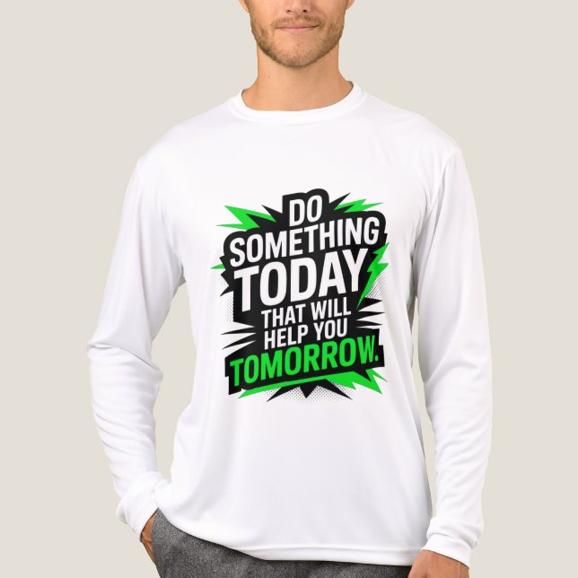 Do Something Today That Will Help You Tomorrow –  Tri-Blend Shirt (Front)