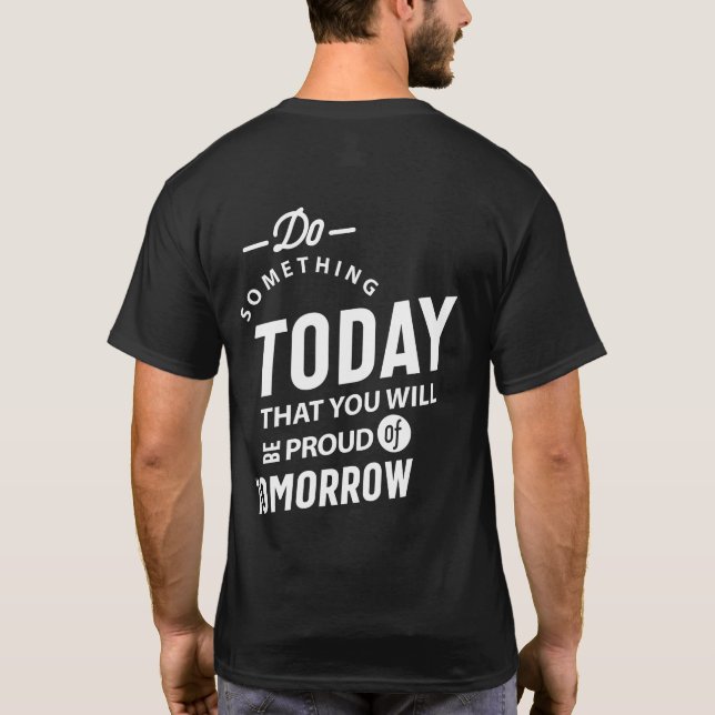 Do Something Today That You Will T-Shirt (Back)