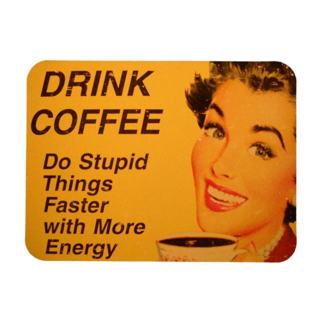 Do Stupid Things Faster Coffee Magnet (Horizontal)