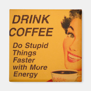 Do Stupid Things Faster Magnet