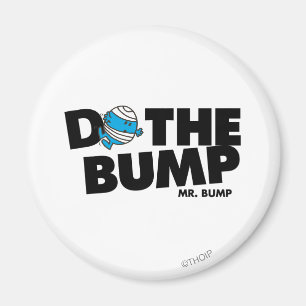 Do The Bump Mr. Bump Magnet