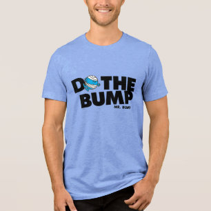 Do The Bump Mr. Bump Tri-Blend Shirt