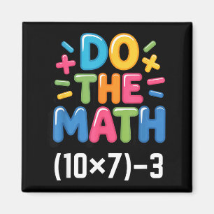 Do The Math (10x7)-3 Six Seven 6-7 Humor Teacher G Magnet