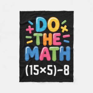Do The Math (15x5)-8 Six Seven 6-7 Humor Teacher G Fleece Blanket