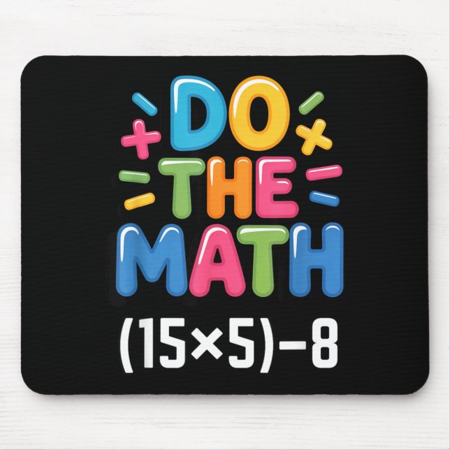 Do The Math (15x5)-8 Six Seven 6-7 Humor Teacher  Mouse Pad (Front)