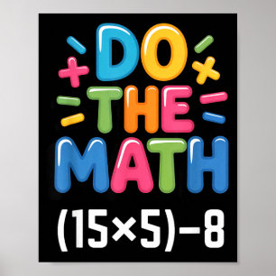 Do The Math (15x5)-8 Six Seven 6-7 Humor Teacher Poster