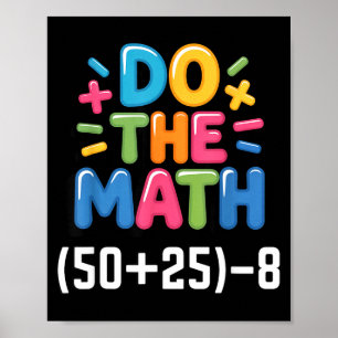 Do The Math (50+25)-8 Six Seven 6-7 Humor Teacher Poster