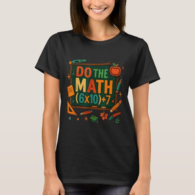 Do The Math 67 Funny Equation Chalkboard School Ar T-Shirt (Front)