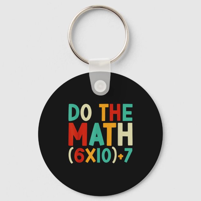 Do The Math 67 Meme 6 7 Six Seven Men Women Teache Key Ring (Front)