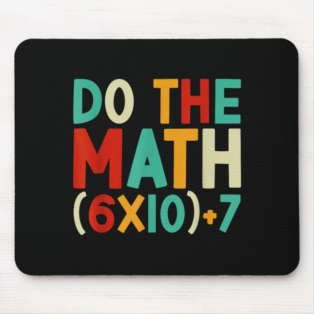 Do The Math 67 Meme 6 7 Six Seven Men Women Teache Mouse Pad (Front)