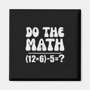 Do The Math 67 Meme Funny Elementary Math Teacher  Magnet