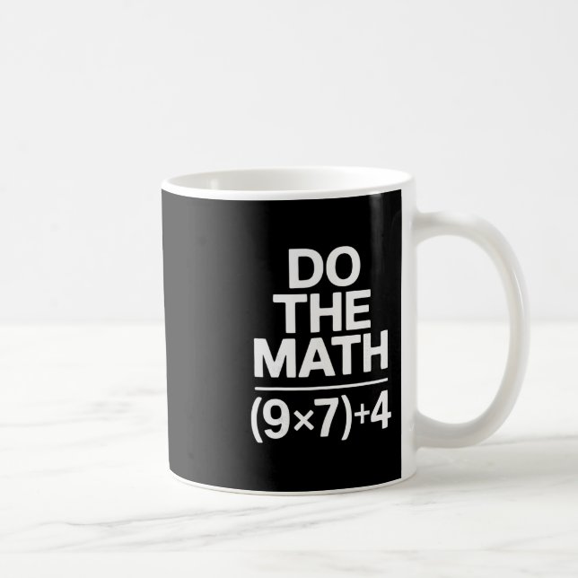 Do The Math 67 Meme Funny Sarcastic Humor  Coffee Mug (Right)