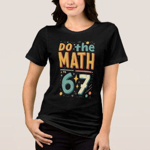 Do The Math 67 Meme Funny Six Seven Men Women Kids Tri-Blend Shirt