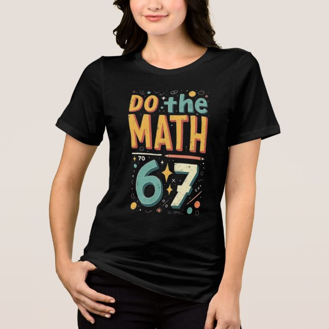 Do The Math 67 Meme Funny Six Seven Men Women Kids Tri-Blend Shirt (Front)