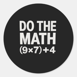 Do The Math 67 Meme Funny Six Seven Men Women Teac Classic Round Sticker
