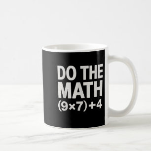 Do The Math 67 Meme Funny Six Seven Men Women Teac Coffee Mug