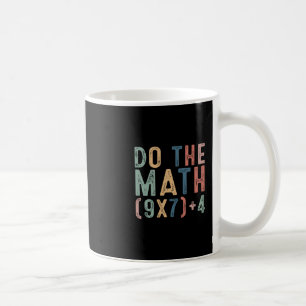 Do The Math 67 Meme Funny Six Seven Men Women Teac Coffee Mug