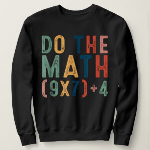 Do The Math 67 Meme Funny Six Seven Men Women Teac Sweatshirt