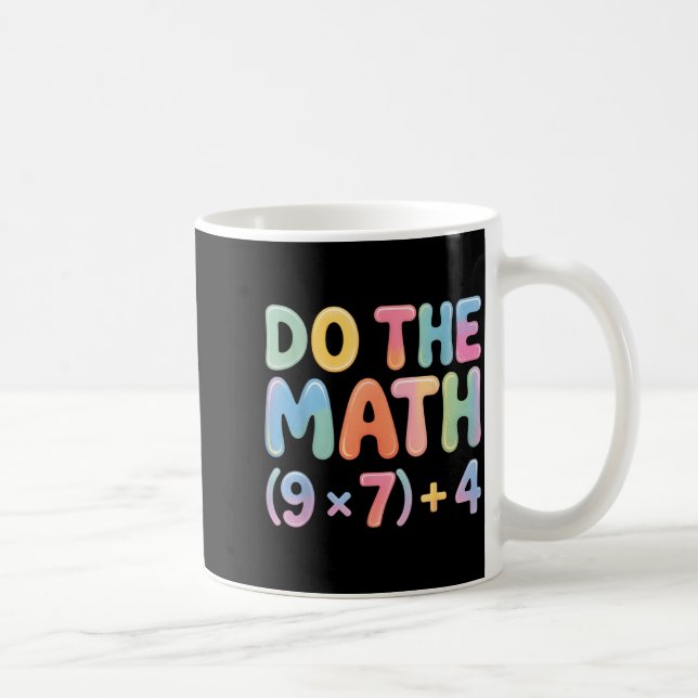 Do The Math 67 Six Seven 6 7  Coffee Mug (Right)