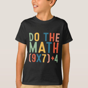 Do The Math 67 Six Seven Meme Teacher Student Men  T-Shirt