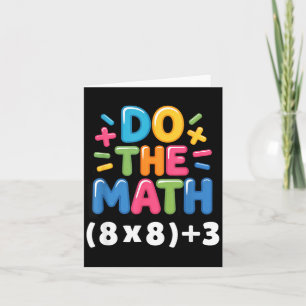 Do The Math (8x8)+3 Six Seven 6-7 Humor Teacher  Card