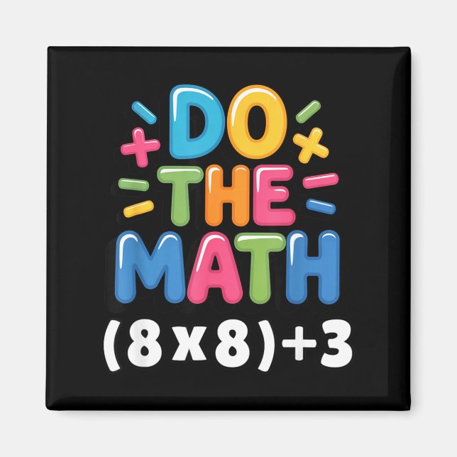 Do The Math (8x8)+3 Six Seven 6-7 Humor Teacher  Magnet (Front)