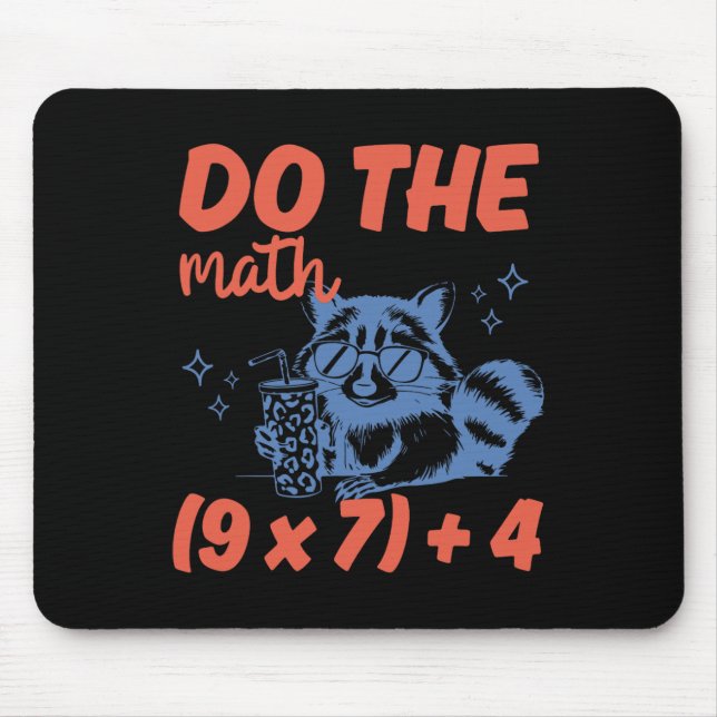 Do The Math Funny Math Teacher 6 7 Raccoon Six Sev Mouse Pad (Front)