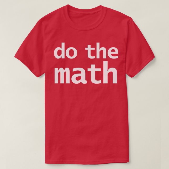 Do the Math Funny Typography T-Shirt (Design Front)
