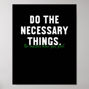 Do The Necessary Things No How You Feel Sticker  Poster