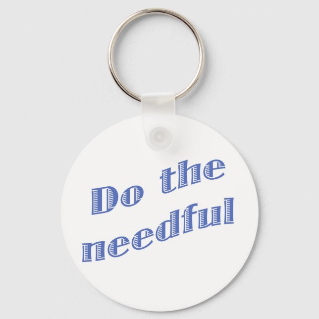 Do the Needful 1 Key Ring (Front)