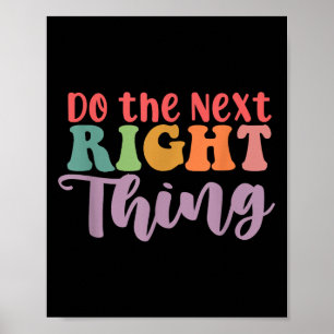 Do The Next Right Thing Daily Motivation Positive Poster