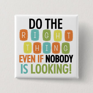 Do The Right Thing 15 Cm Square Badge
