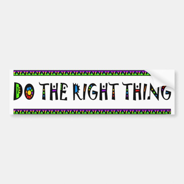 Do The Right Thing Bumper Sticker (Front)