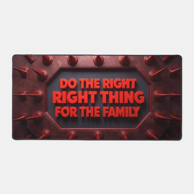 Do The Right Thing For The Family Desk Mat (Front)