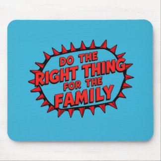 Do The Right Thing For The Family Mouse Pad