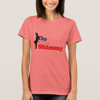 Do The Shimmy T-Shirt