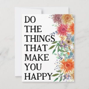 Do The Things That Make You Happy Motivational