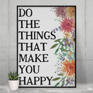Do The Things That Make You Happy Motivational Poster