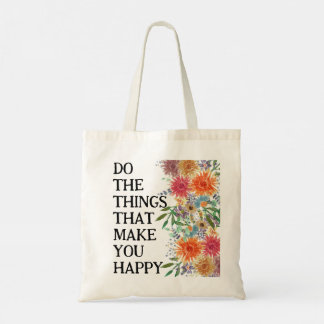 Do The Things That Make You Happy Motivational Tote Bag