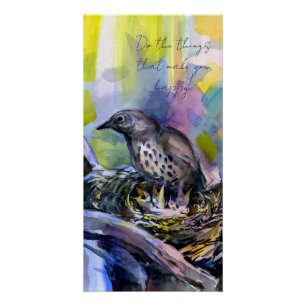 Do the things that make you happy, thrush nest poster