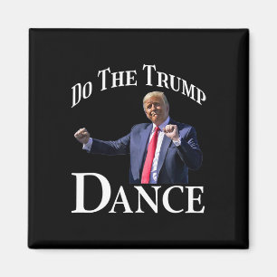Do The Trump Dance - Shuffle Political Humour Trum Magnet