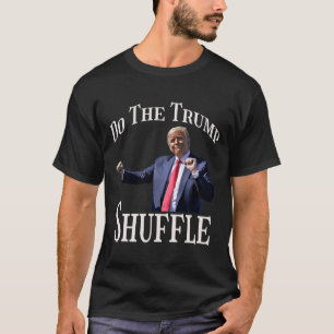 Do The Trump Shuffle Political Humour Dance Fun T-Shirt