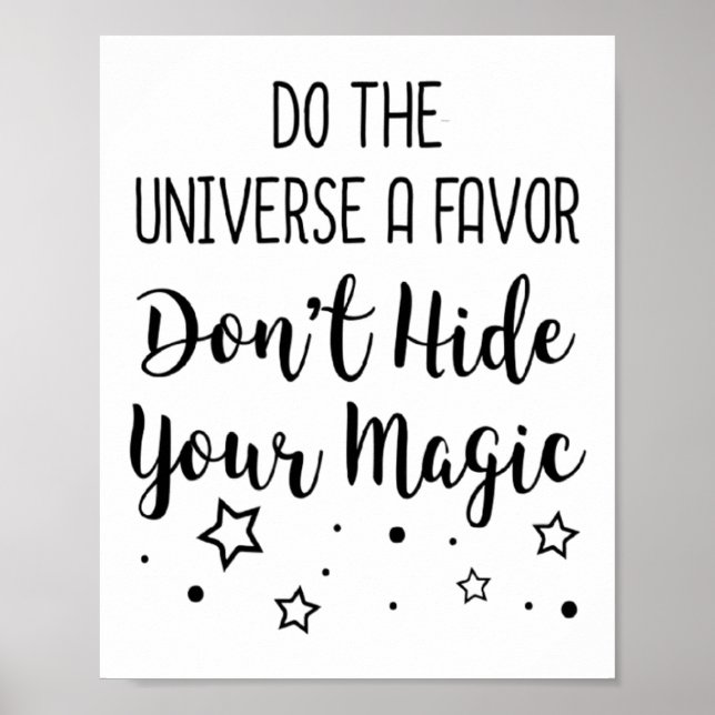 Do The Universe A Favor Dont Hide Your Magic  Poster (Front)