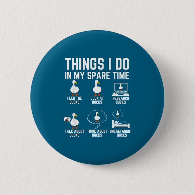 Do Things Spare Time Ducks Lover 6 Cm Round Badge (Front)
