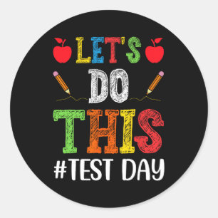Do This Test Day Motivational Testing Teacher Stud Classic Round Sticker